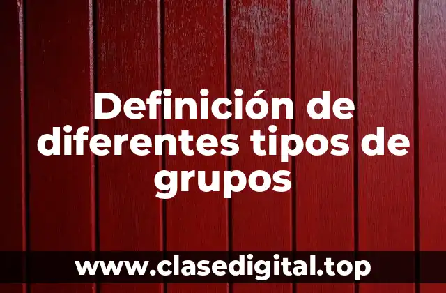 Definición de diferentes tipos de grupos