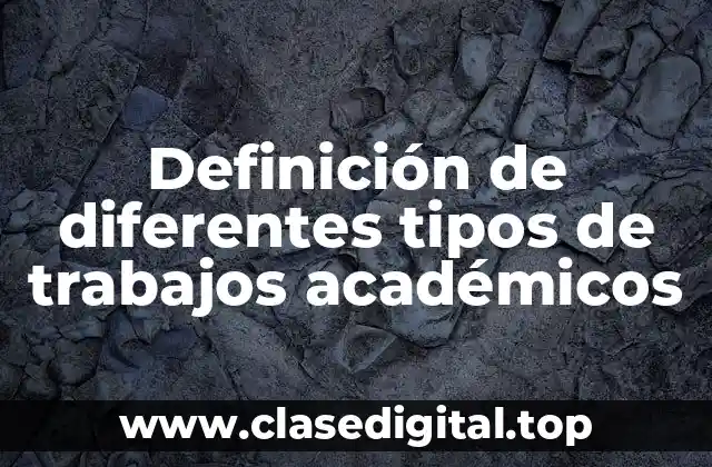 Definición de diferentes tipos de trabajos académicos