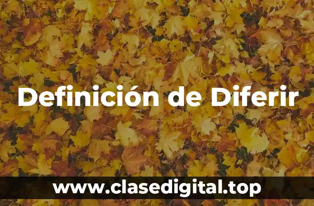 Definición de Diferir