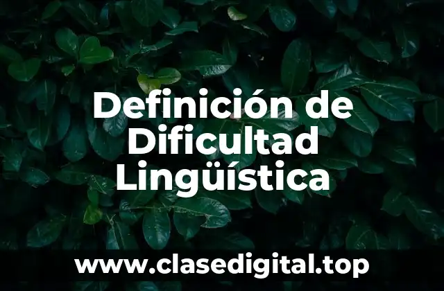 Definición de Dificultad Lingüística