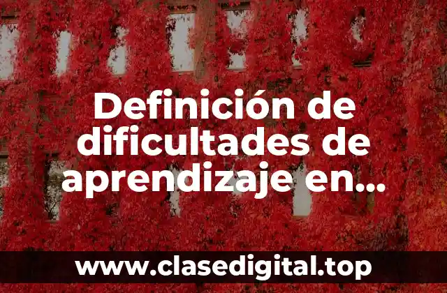 Definición de dificultades de aprendizaje en preescolar