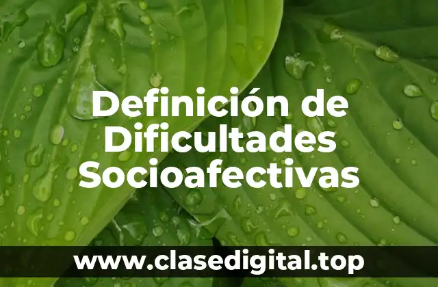 Definición de Dificultades Socioafectivas