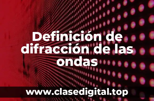 Definición técnica de difracción de las ondas