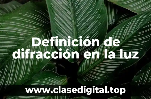 Definición de difracción en la luz