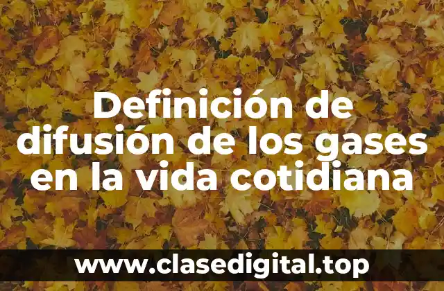 Definición de difusión de los gases en la vida cotidiana