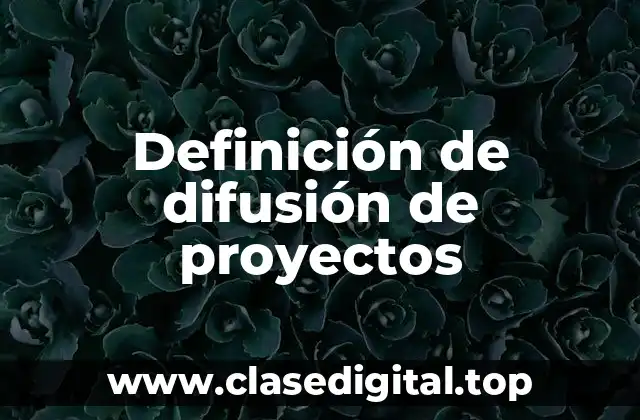 Definición de difusión de proyectos