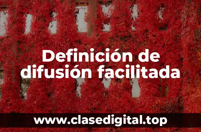 Definición de difusión facilitada