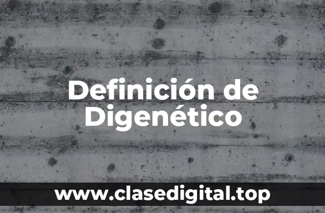 Definición de Digenético