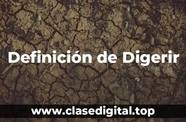 Definición de Digerir