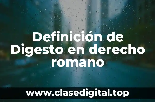 Definición de Digesto en derecho romano