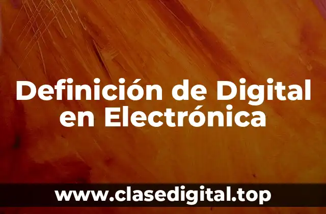 Definición de Digital en Electrónica