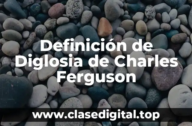 Definición de Diglosia de Charles Ferguson