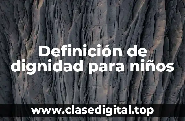 Definición técnica de dignidad para niños