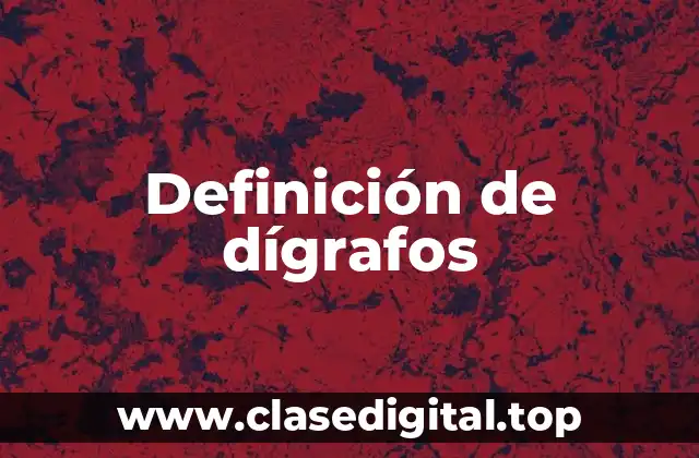 Definición de dígrafos