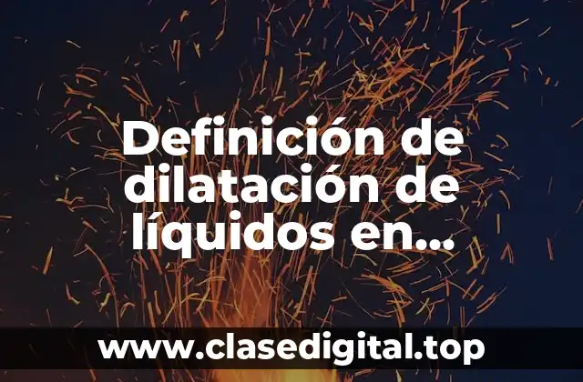 Definición de dilatación de líquidos en construcciones civiles