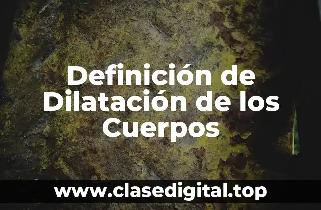 Definición de Dilatación de los Cuerpos