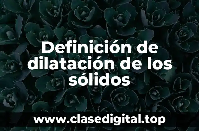 Definición de dilatación de los sólidos