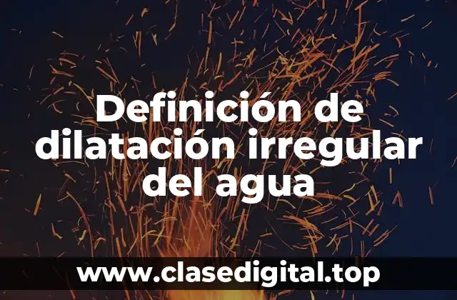 Definición de dilatación irregular del agua