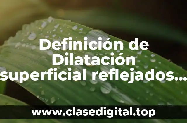 Ejemplos de dilatación superficial