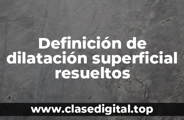 Definición de dilatación superficial resueltos