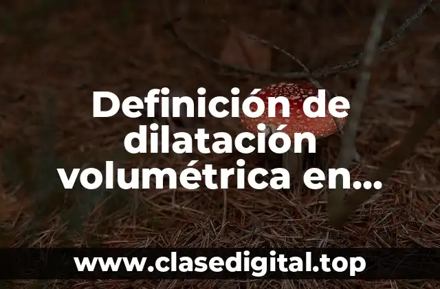 Definición de dilatación volumétrica en líquidos