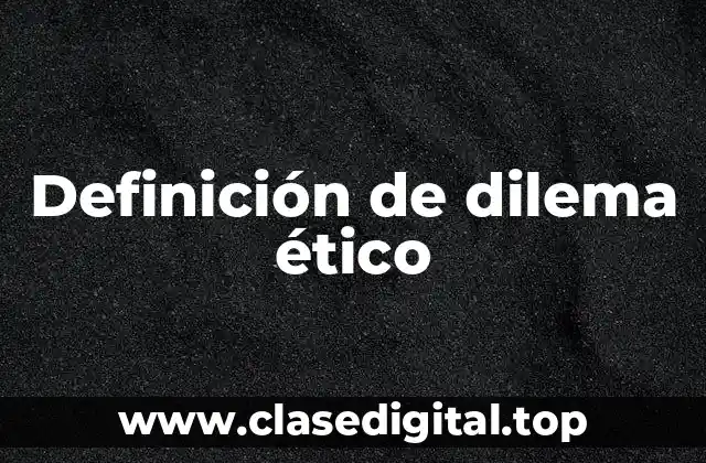 Definición de dilema ético