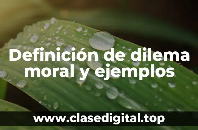 Definición de dilema moral y ejemplos