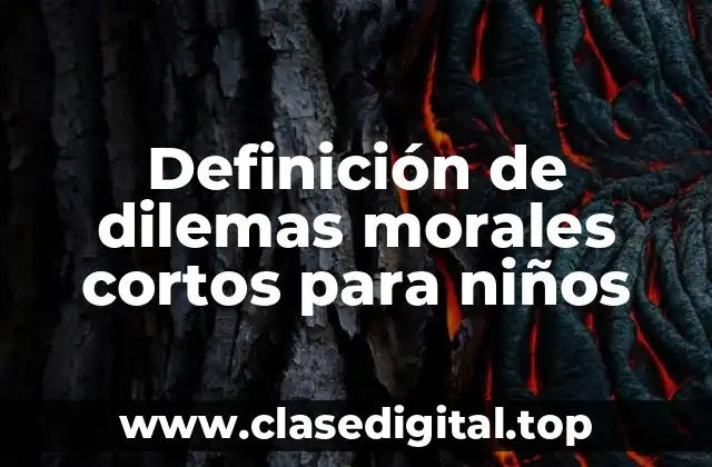 Definición de dilemas morales cortos para niños