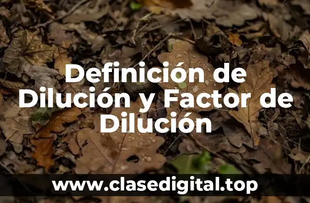 Definición de Dilución y Factor de Dilución