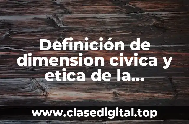 Definición de dimension civica y etica de la convivencia