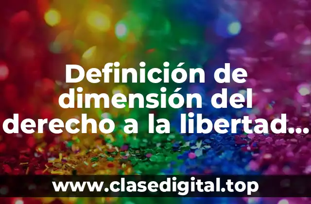 Definición de dimensión del derecho a la libertad de expresión