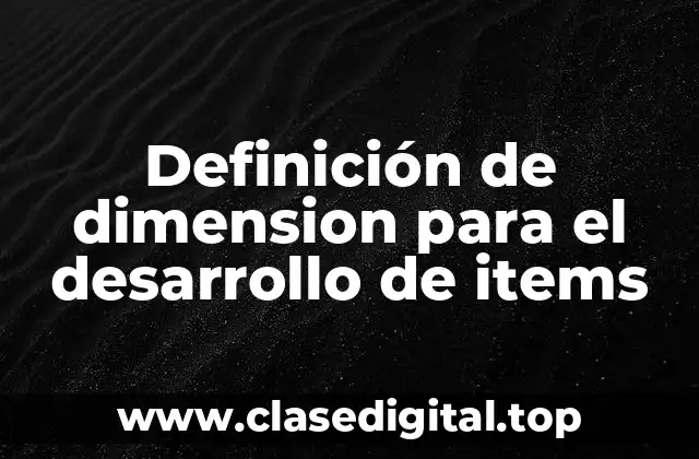 Definición de dimension para el desarrollo de items