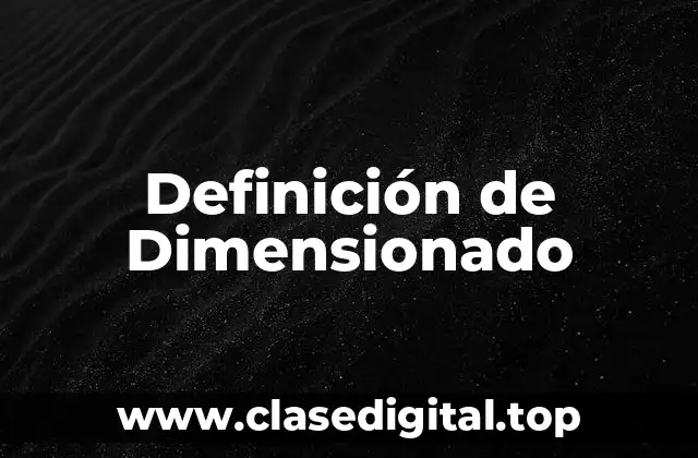 Definición de Dimensionado