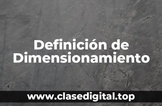 Definición técnica de Dimensionamiento