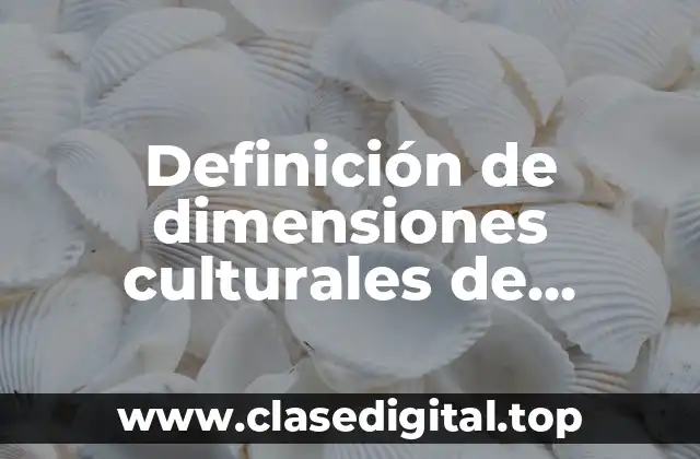 Definición de dimensiones culturales de Hofstede