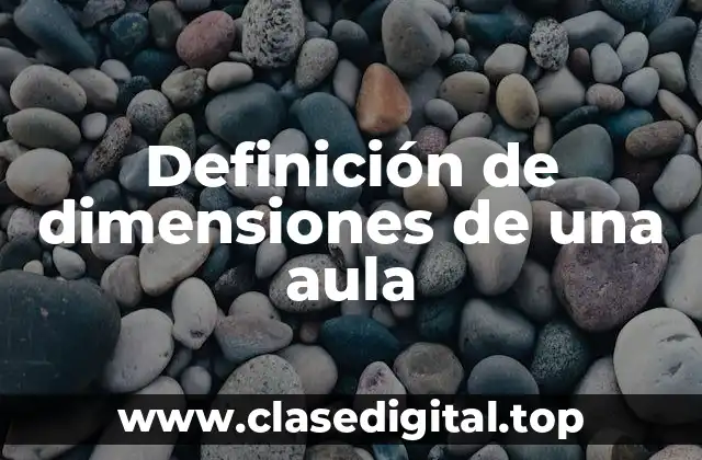 Ejemplos de dimensiones de una aula