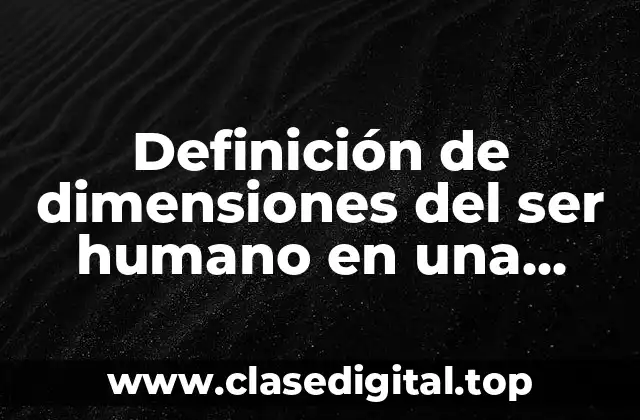Definición de dimensiones del ser humano en una empresa