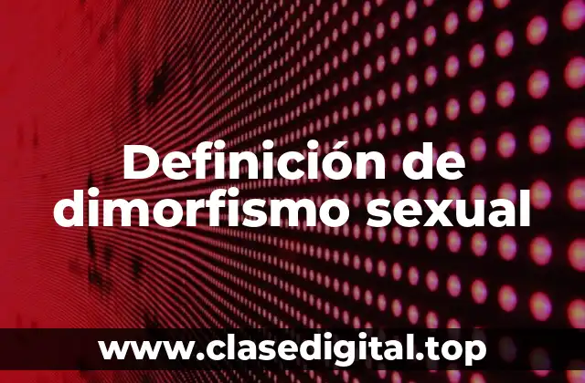 Definición técnica de dimorfismo sexual