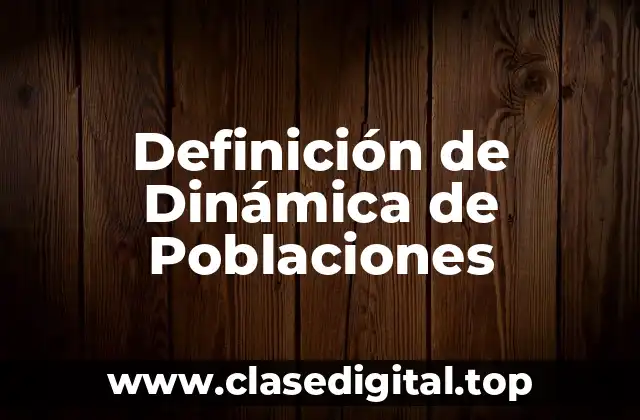 Definición de Dinámica de Poblaciones