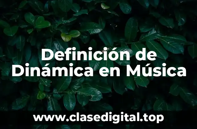 Definición de Dinámica en Música