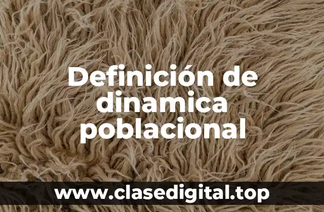 Definición técnica de dinamica poblacional