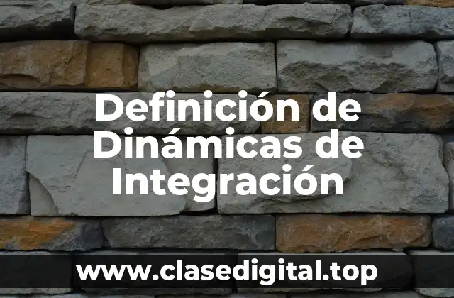 Definición técnica de dinámicas de integración