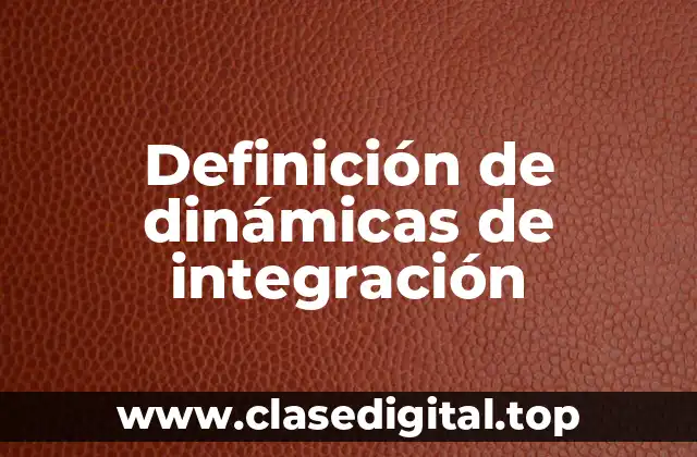 Definición de dinámicas de integración