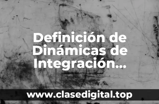 Definición de Dinámicas de Integración Empresarial
