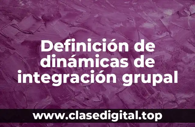 Definición de dinámicas de integración grupal