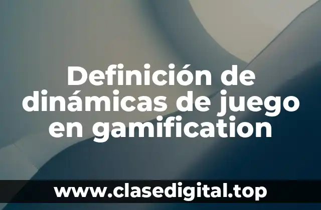 Definición de dinámicas de juego en gamification