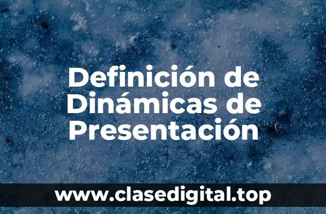 Definición de Dinámicas de Presentación