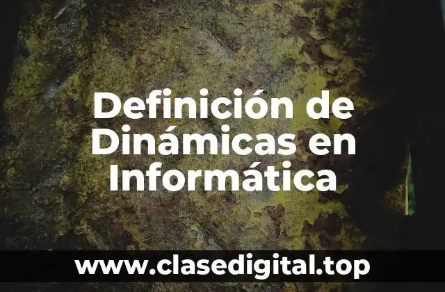 Definición de Dinámicas en Informática