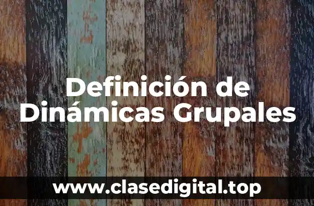 Definición de Dinámicas Grupales