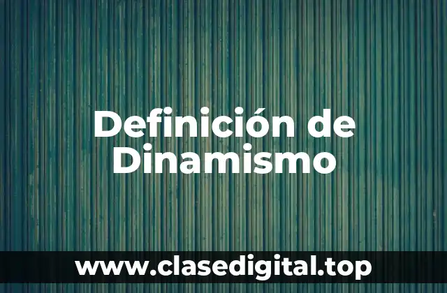 Definición técnica de Dinamismo